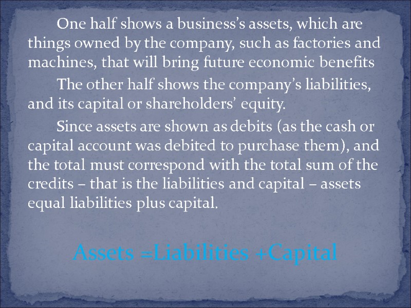 One half shows a business’s assets, which are things owned by the company, such